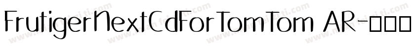 FrutigerNextCdForTomTom AR字体转换